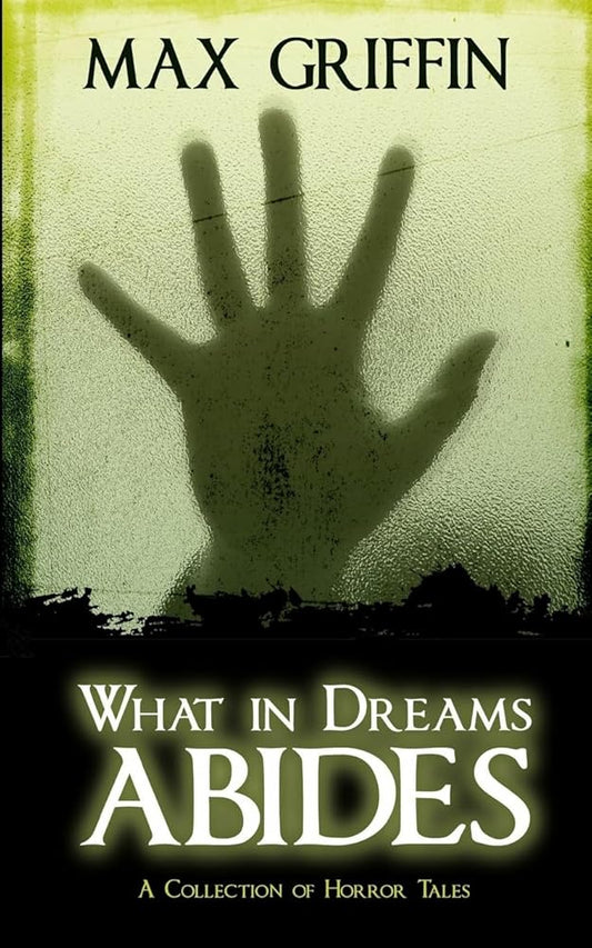 What in Dreams Abides: A Collection of Horror Tales cover image