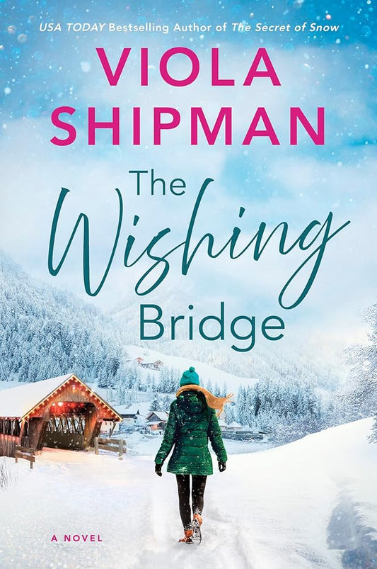 The Wishing Bridge: A Hearfelt Holiday Romance Tale of Rediscovery, Love, and Second Chances in a Magical Michigan Christmas Town cover image