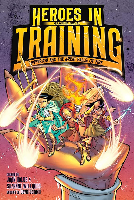 Hyperion and the Great Balls of Fire Graphic Novel (4) (Heroes in Training Graphic Novel) cover image