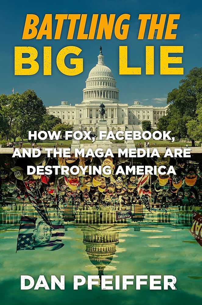 Battling the Big Lie: How Fox, Facebook, and the MAGA Media Are Destroying America cover image