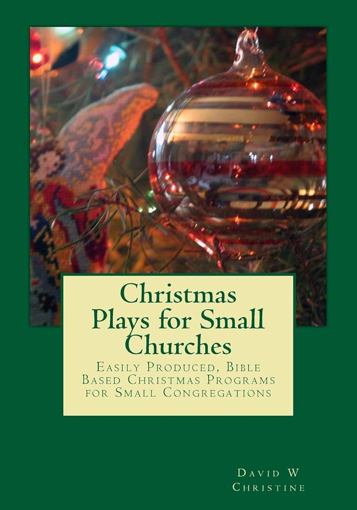 Christmas Plays for Small Churches: Easily Produced, Bible Based Christmas Programs for Small Congregations cover image