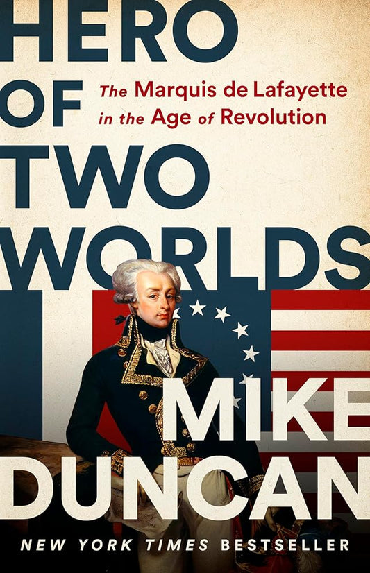 Hero of Two Worlds: The Marquis de Lafayette in the Age of Revolution cover image