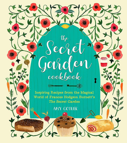 The Secret Garden Cookbook, Newly Revised Edition: Inspiring Recipes from the Magical World of Frances Hodgson Burnett's The Secret Garden cover image