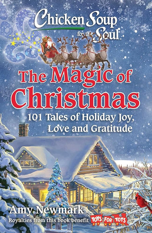 Chicken Soup for the Soul: The Magic of Christmas: 101 Tales of Holiday Joy, Love, and Gratitude cover image