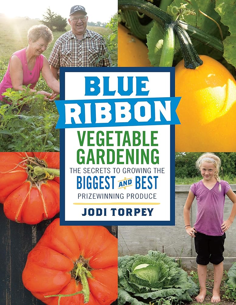 Blue Ribbon Vegetable Gardening: The Secrets to Growing the Biggest and Best Prizewinning Produce cover image