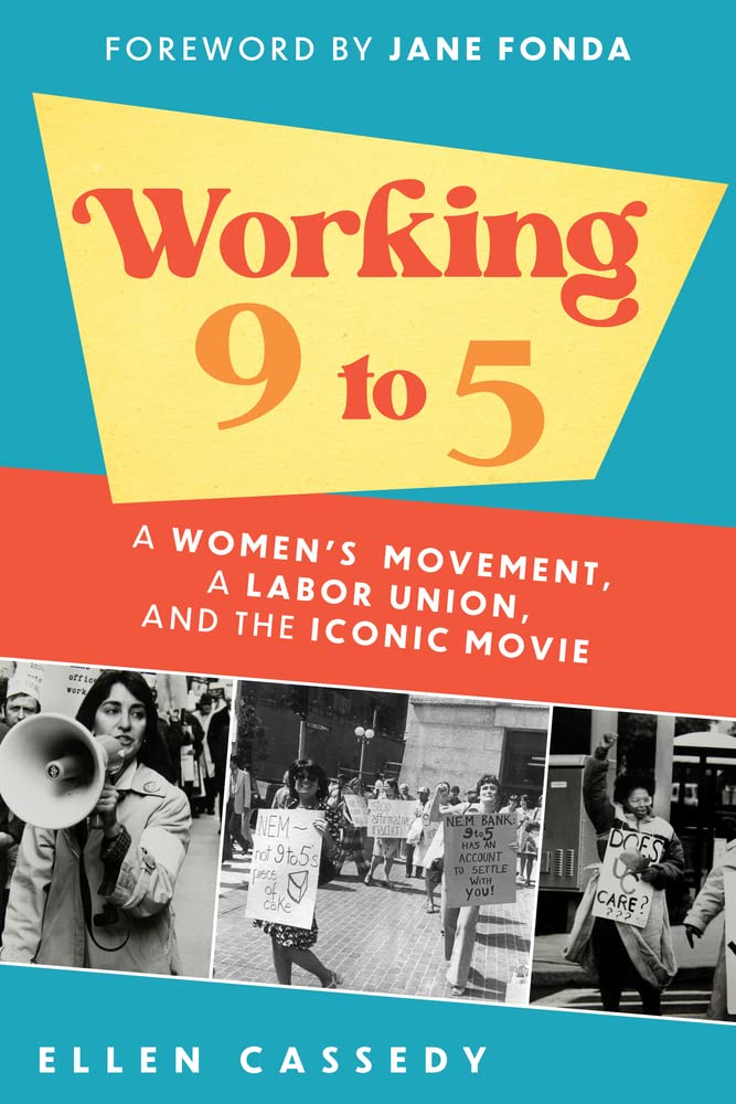 Working 9 to 5: A Women's Movement, a Labor Union, and the Iconic Movie cover image