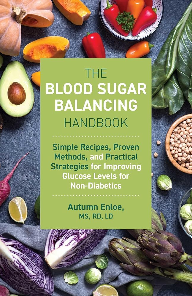 The Blood Sugar Balancing Handbook: Simple Recipes, Proven Methods, and Practical Strategies for Improving Glucose Levels for Non-Diabetics cover image