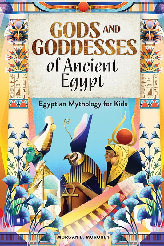 Gods and Goddesses of Ancient Egypt: Egyptian Mythology for Kids cover image