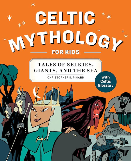Celtic Mythology for Kids: Tales of Selkies, Giants, and the Sea cover image