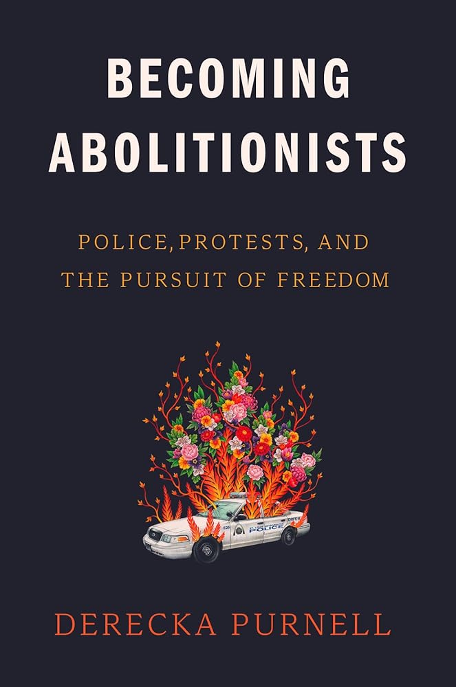 Becoming Abolitionists: Police, Protests, and the Pursuit of Freedom cover image