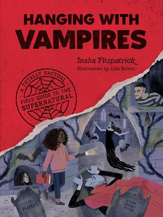 Hanging with Vampires: A Totally Factual Field Guide to the Supernatural cover image