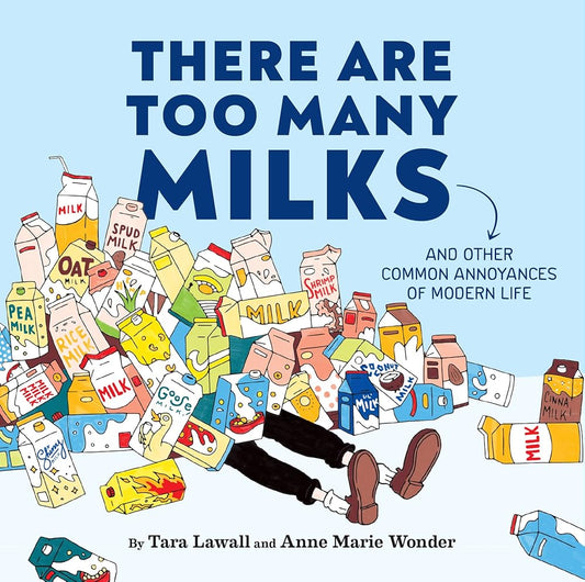 There Are Too Many Milks: And Other Common Annoyances of Modern Life cover image