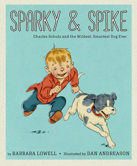 Sparky & Spike: Charles Schulz and the Wildest, Smartest Dog Ever cover image
