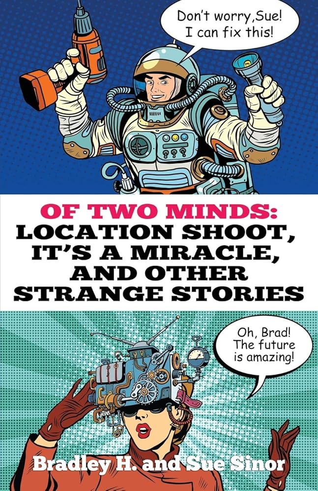 Of Two Minds: Location Shoot, It's a Miracle, and Other Strange Stories cover image