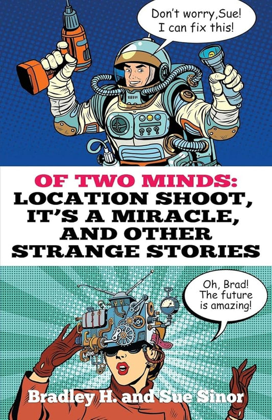 Of Two Minds: Location Shoot, It's a Miracle, and Other Strange Stories cover image