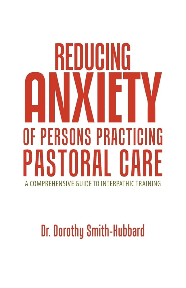 Reducing Anxiety of Persons Practicing Pastoral Care: A Comprehensive Guide to Interpathic Training cover image