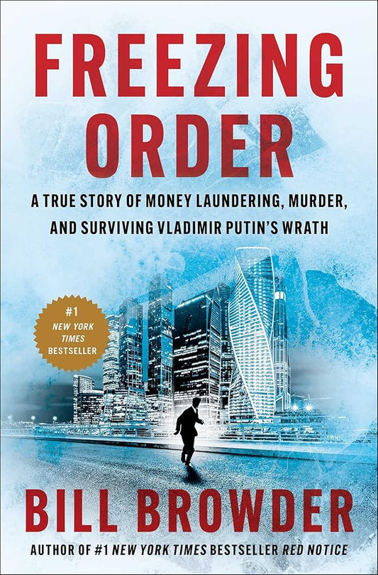 Freezing Order: A True Story of Money Laundering, Murder, and Surviving Vladimir Putin's Wrath cover image