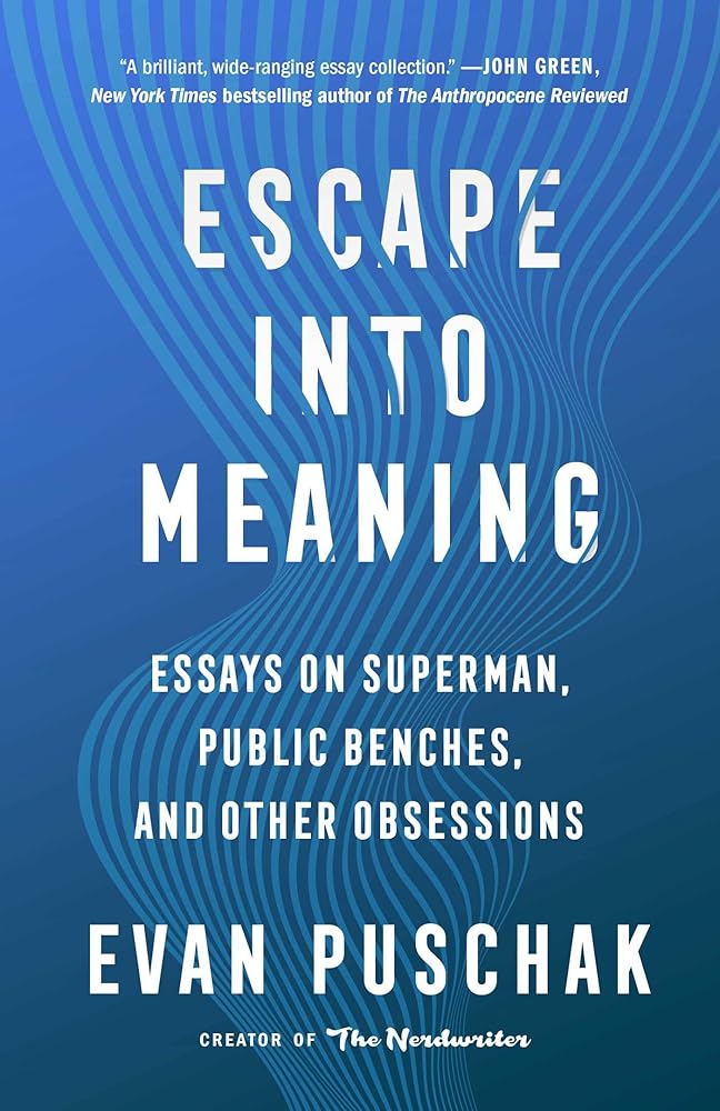 Escape into Meaning: Essays on Superman, Public Benches, and Other Obsessions cover image