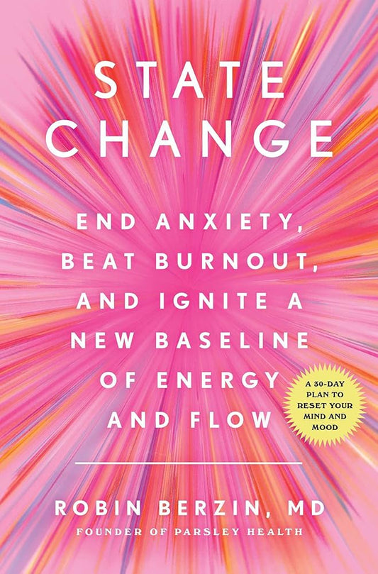 State Change: End Anxiety, Beat Burnout, and Ignite a New Baseline of Energy and Flow cover image