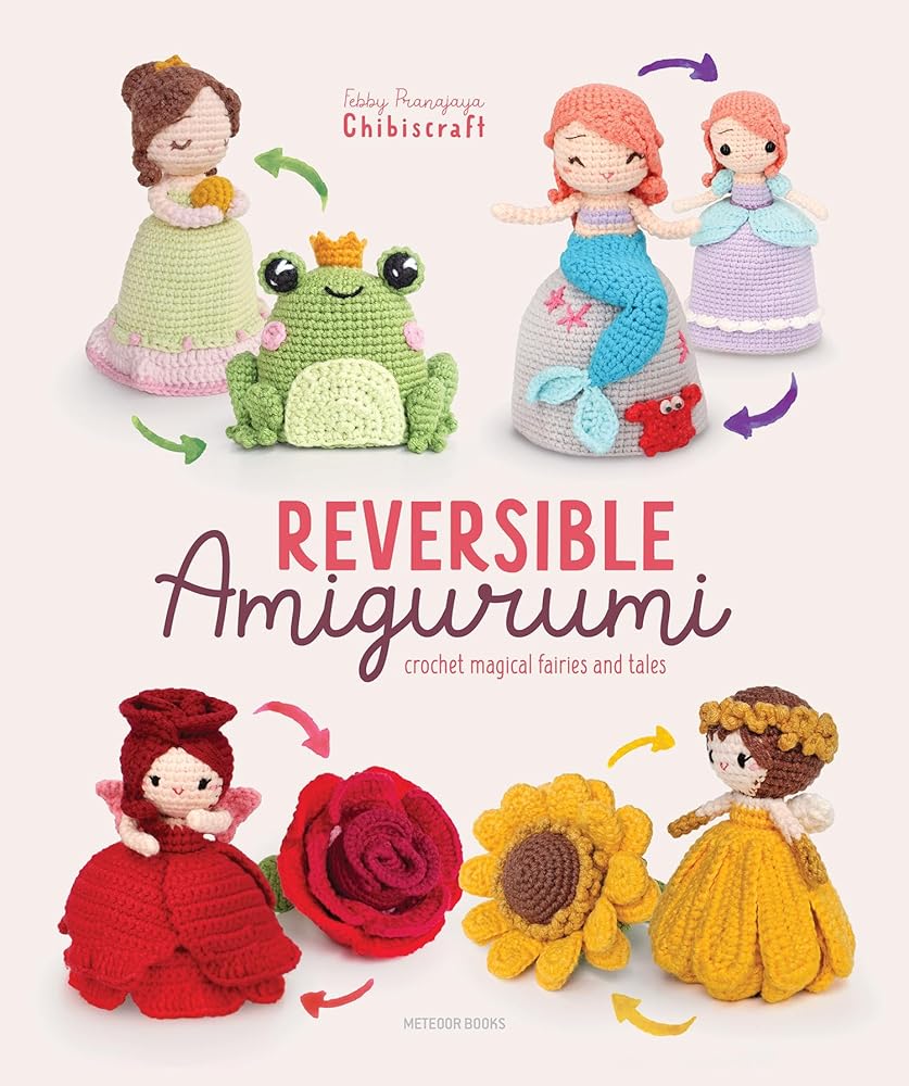 Reversible Amigurumi: Crochet magical fairies and tales cover image