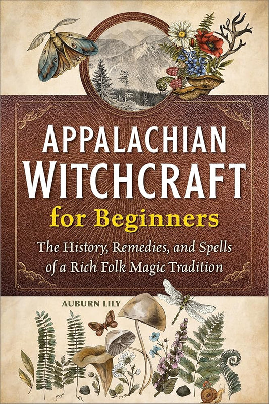 Appalachian Witchcraft for Beginners: The History, Remedies, and Spells of a Rich Folk Magic Tradition cover image