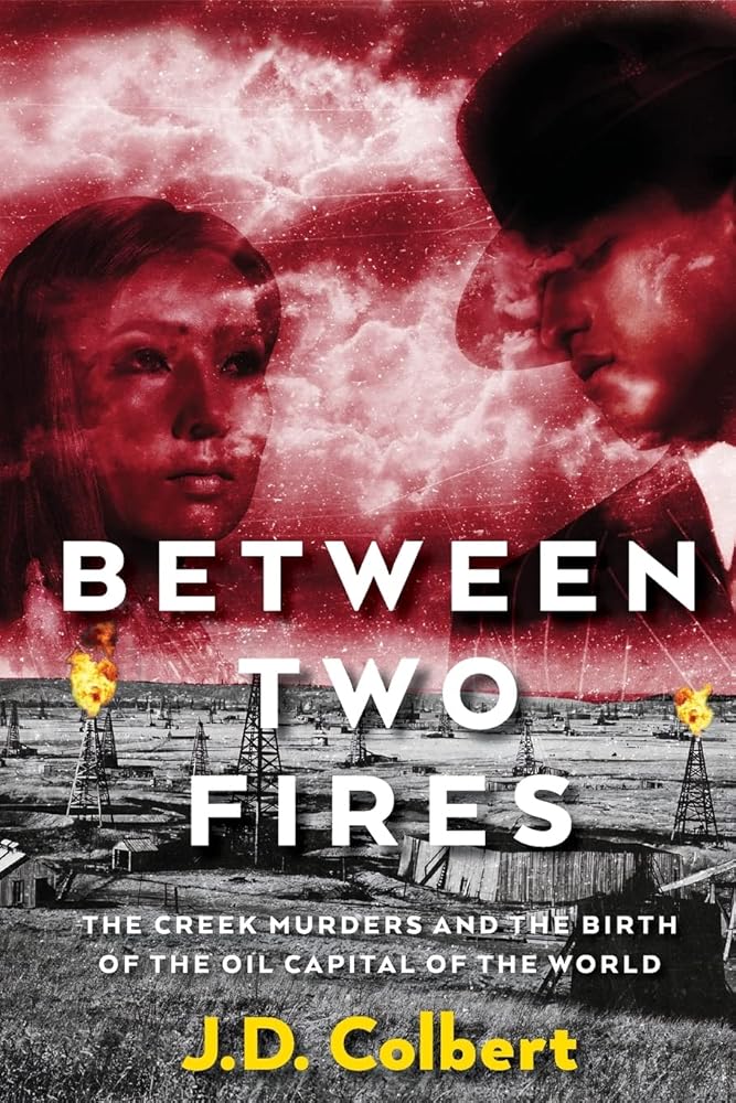 Between Two Fires: The Creek Murders and the Birth of the Oil Capital of the World cover image