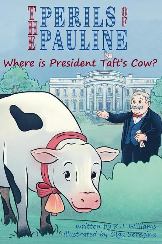 The Perils of Pauline: Where is President Taft's Cow? cover image