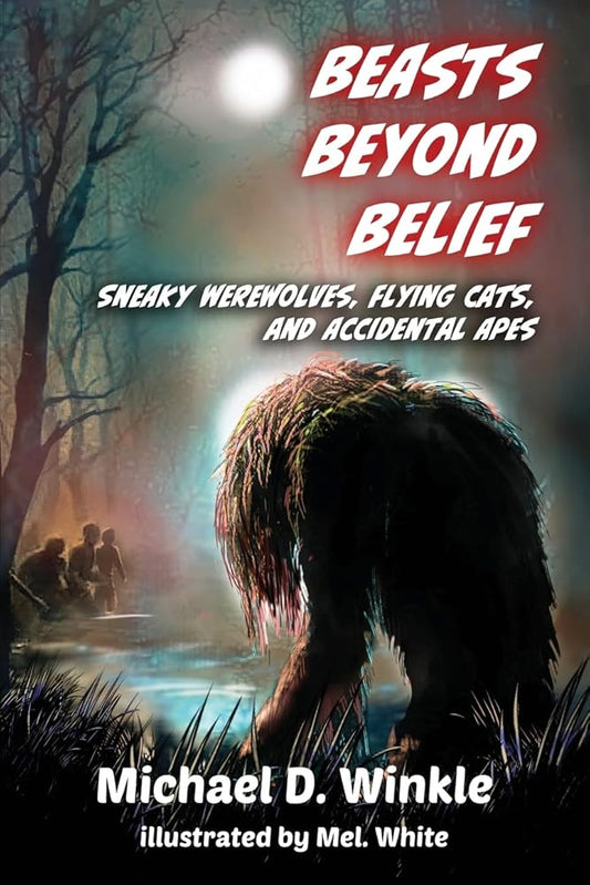 Beasts Beyond Belief: Sneaky Werewolves, Flying Cats, and Accidental Apes cover image